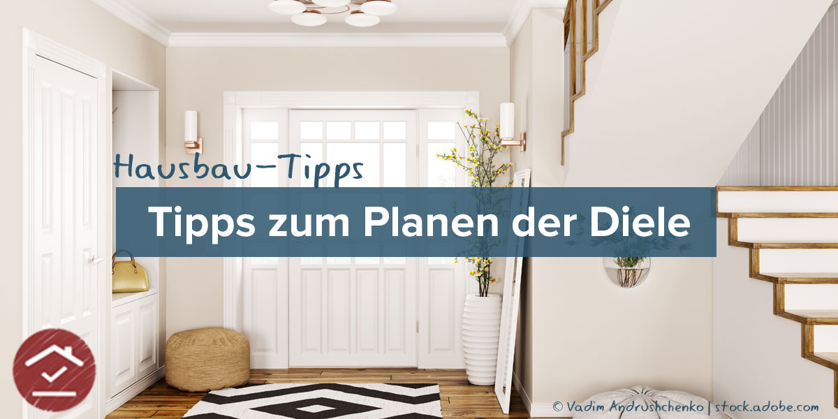 Eine Diele will beim Hausbau gut geplant sein - unsere Tipps