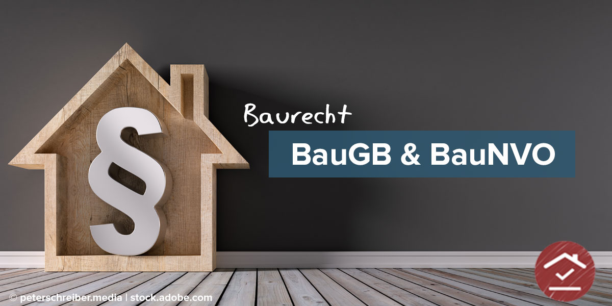 BauGB & BauNVO: Das Solltet Ihr Als Bauherren Darüber Wissen